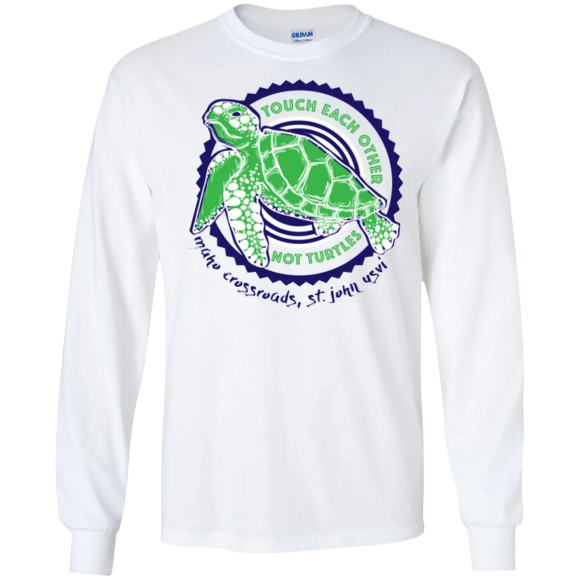 Touch Each Other Not Turtles Long Sleeve Ultra Cotton T-Shirt