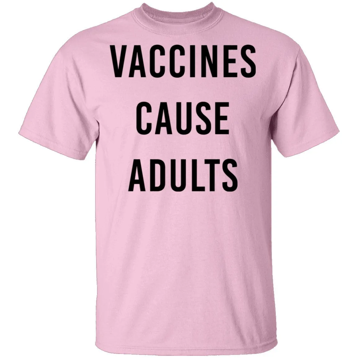 Vaccines Cause Adults T-Shirt