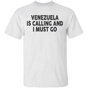 Venezuela is Calling And I Must Go T-Shirt
