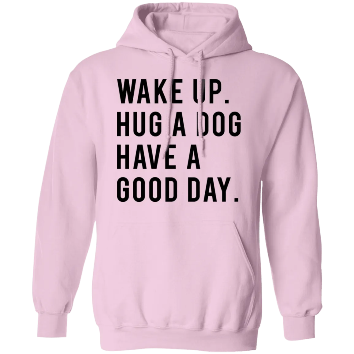 Wake Up Hug a Dog Have a Good Day T-Shirt