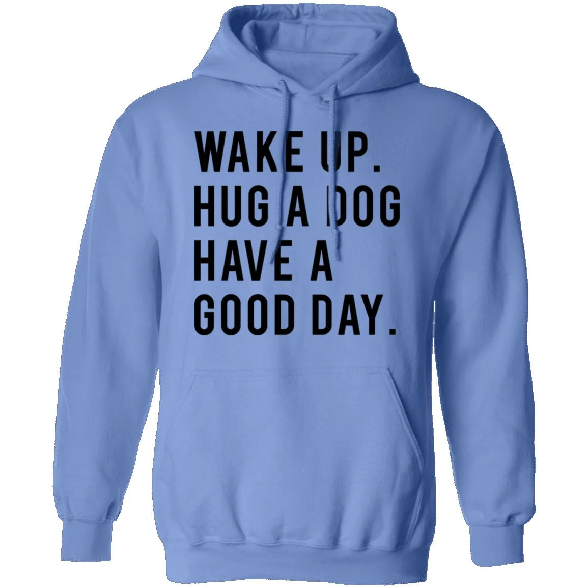 Wake Up Hug a Dog Have a Good Day T-Shirt