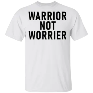 Warrior Not Worrier T-Shirt
