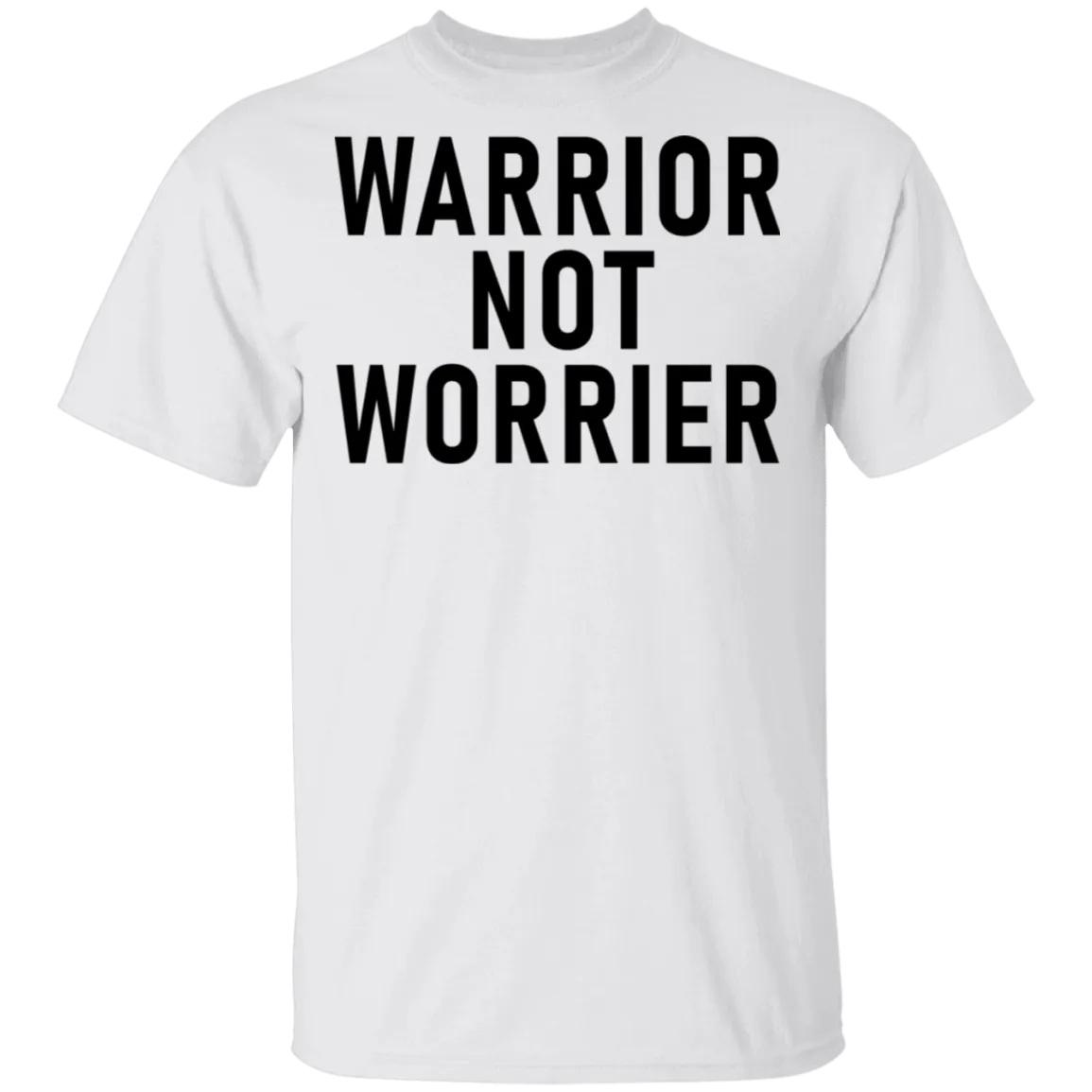 Warrior Not Worrier T-Shirt