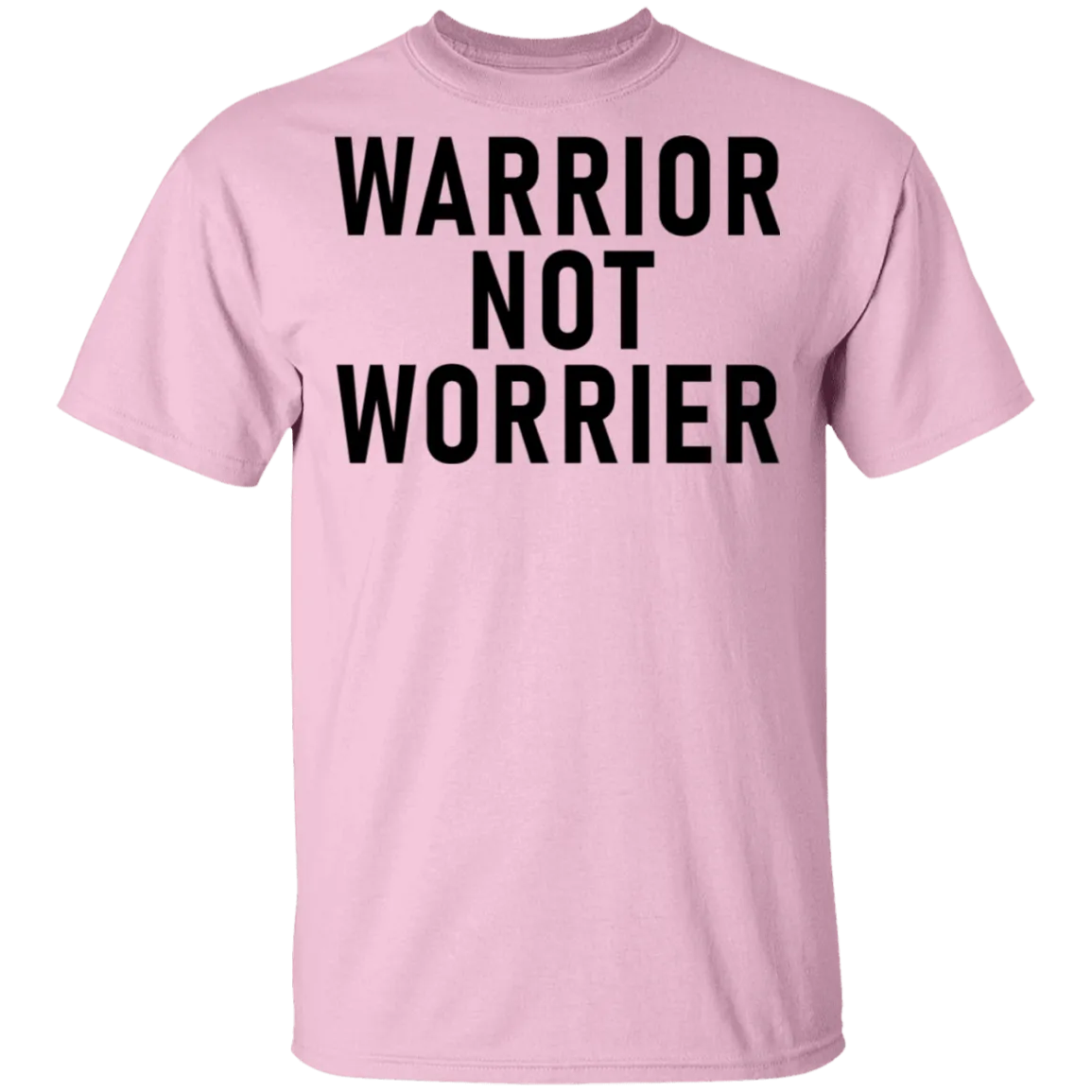 Warrior Not Worrier T-Shirt