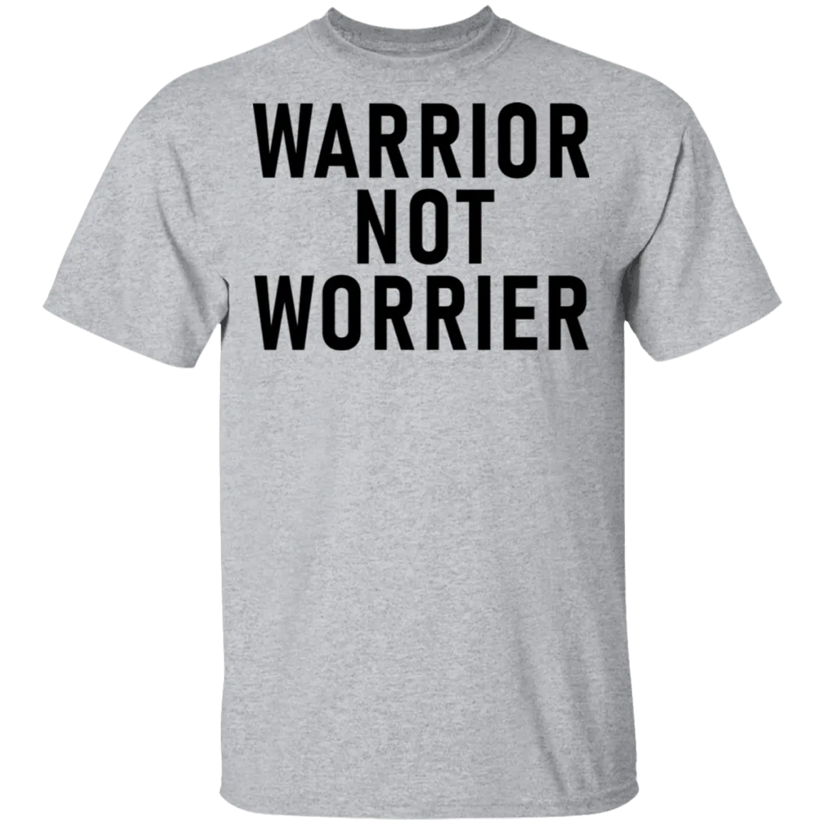 Warrior Not Worrier T-Shirt