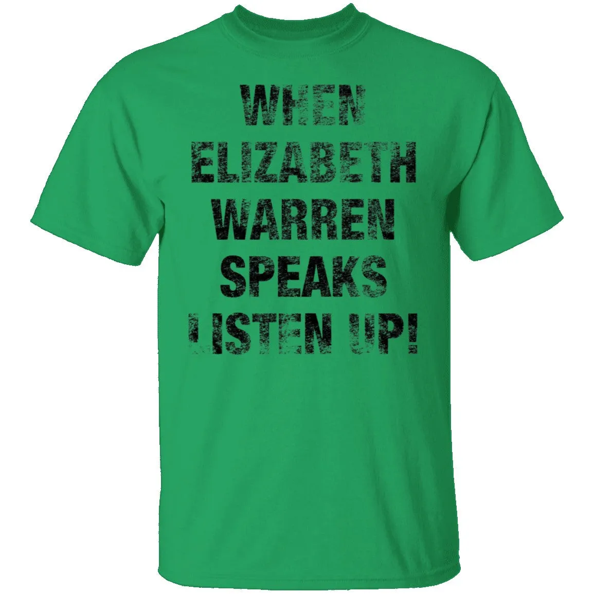 When Elizabeh Warren Speaks Listen up T-Shirt
