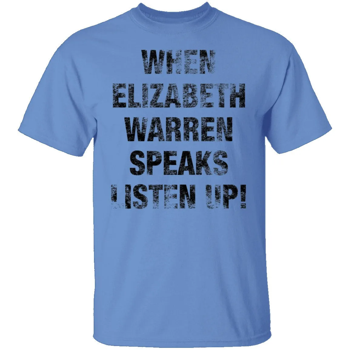 When Elizabeh Warren Speaks Listen up T-Shirt