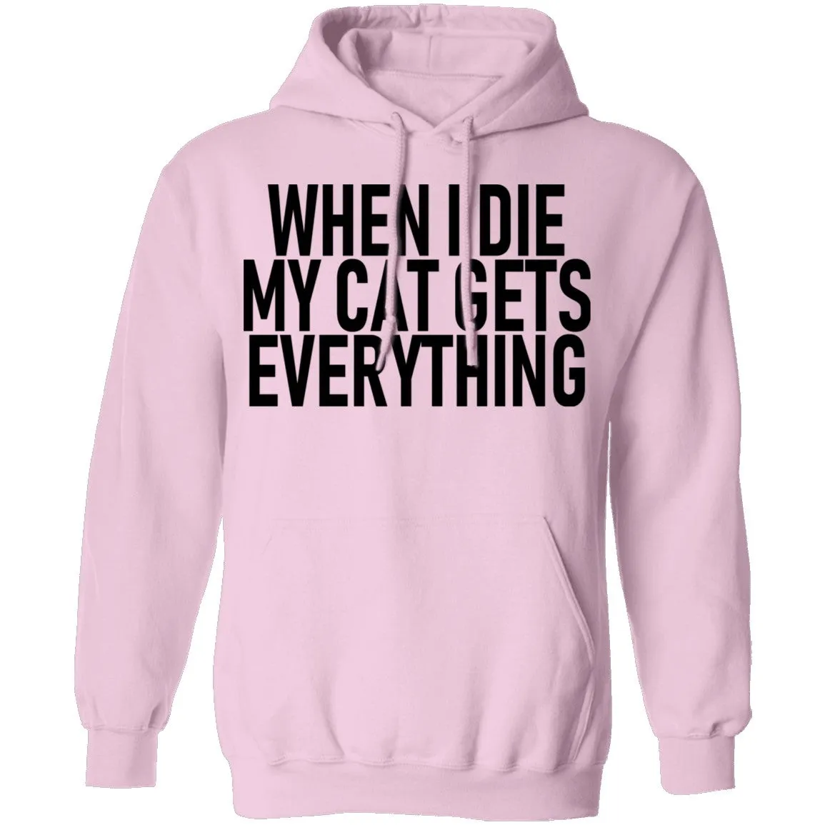 When I Die My Cat Gets Everything T-Shirt
