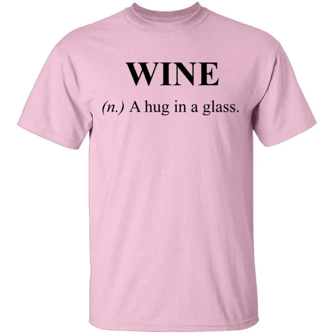 Wine Definition A Hug in a Glass T-Shirt