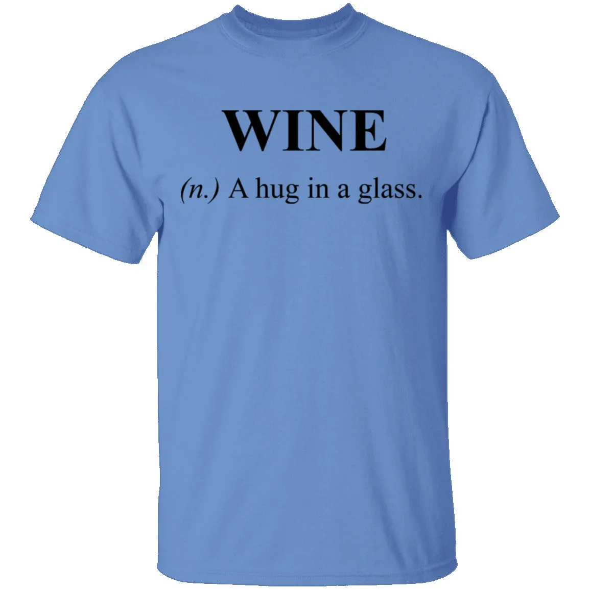 Wine Definition A Hug in a Glass T-Shirt