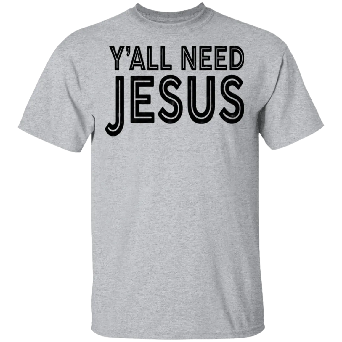 Y'all Need Jesus T-Shirt
