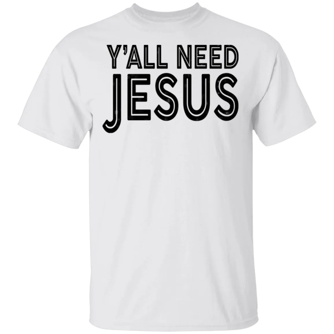 Y'all Need Jesus T-Shirt