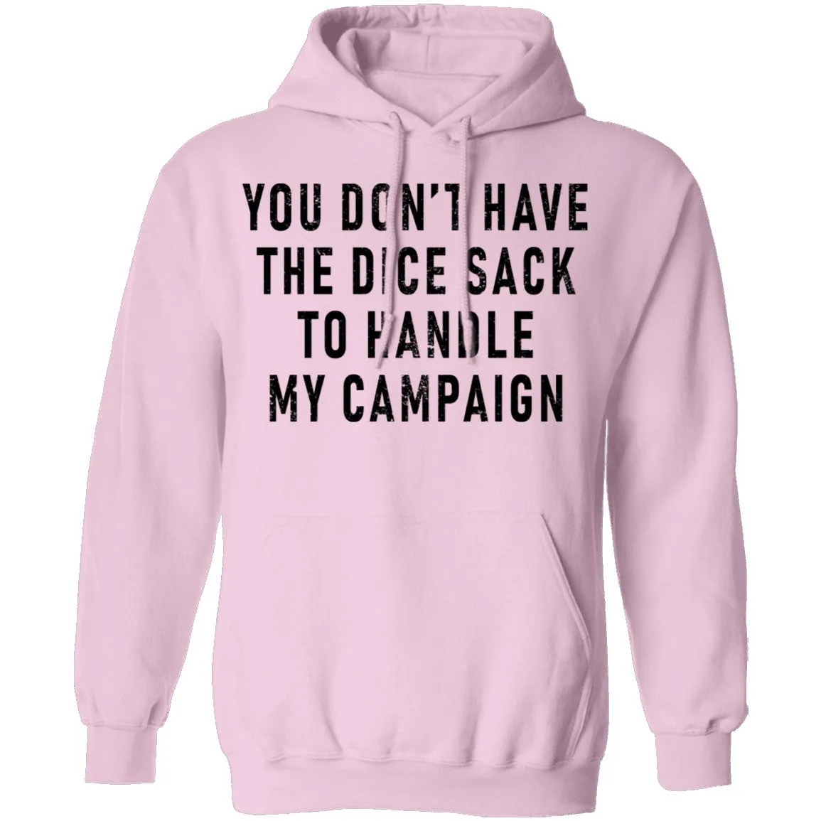 You Don't Have The Dice Sack To Handle My Campaign T-Shirt
