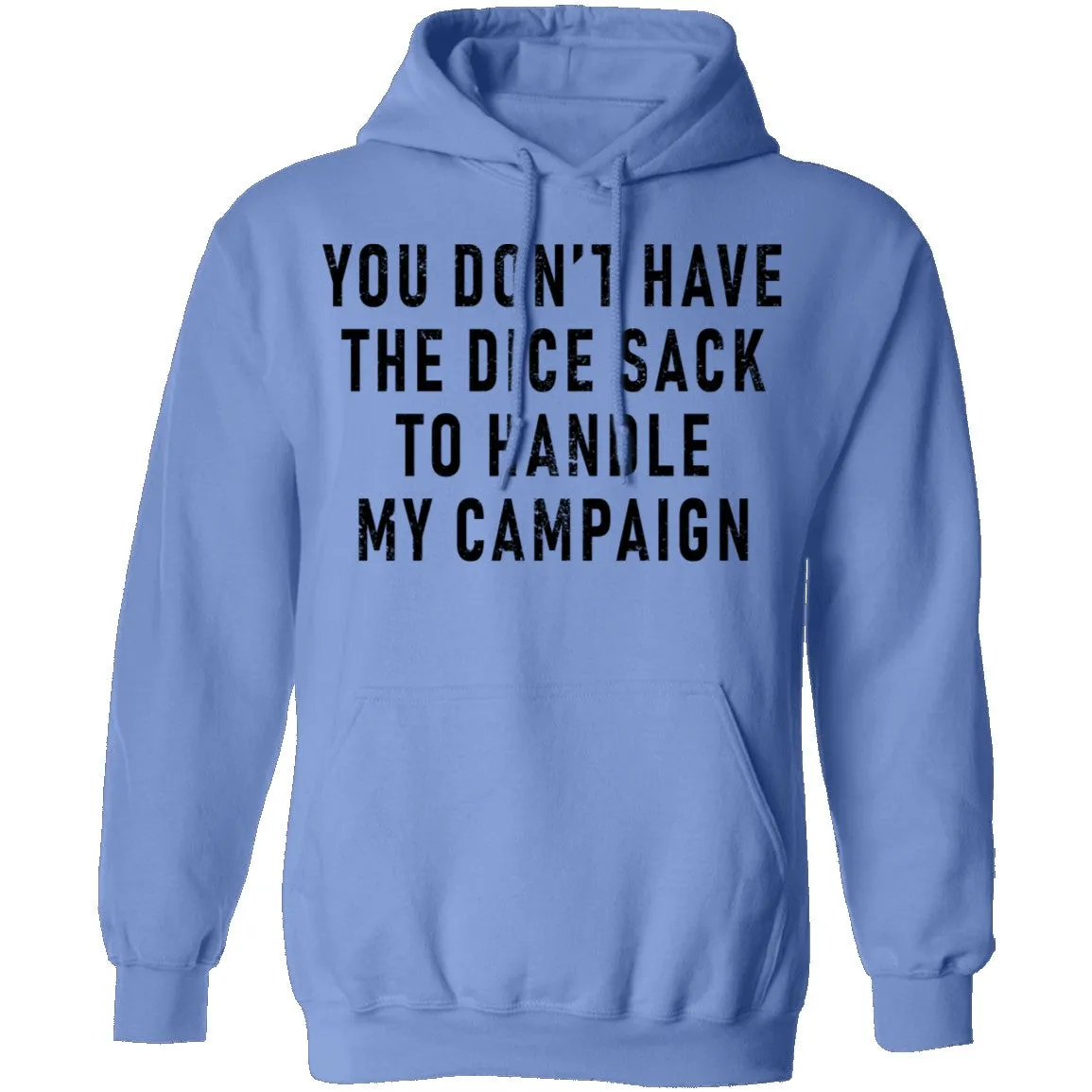 You Don't Have The Dice Sack To Handle My Campaign T-Shirt