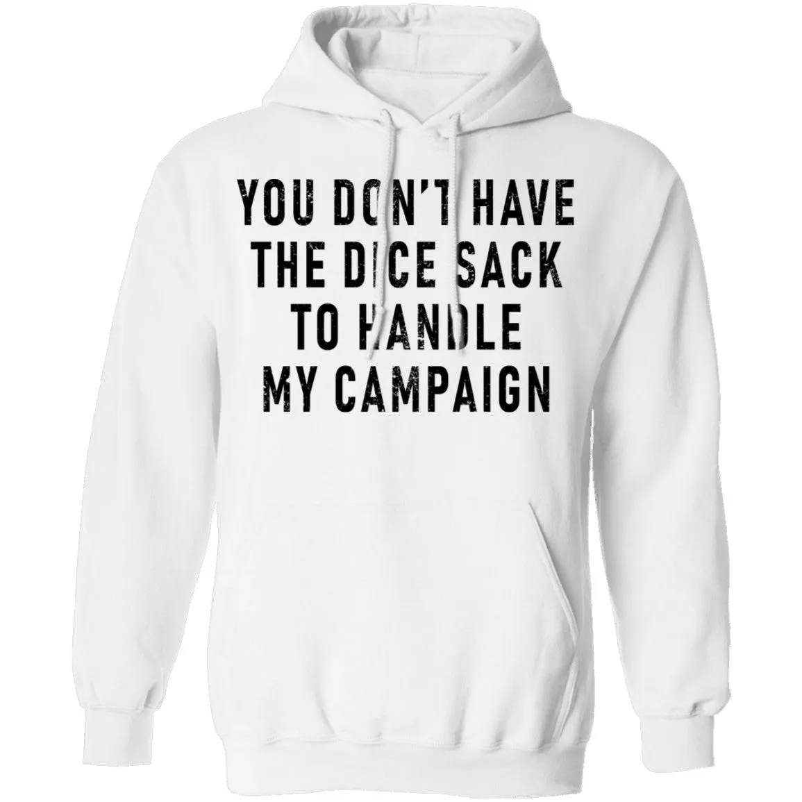 You Don't Have The Dice Sack To Handle My Campaign T-Shirt