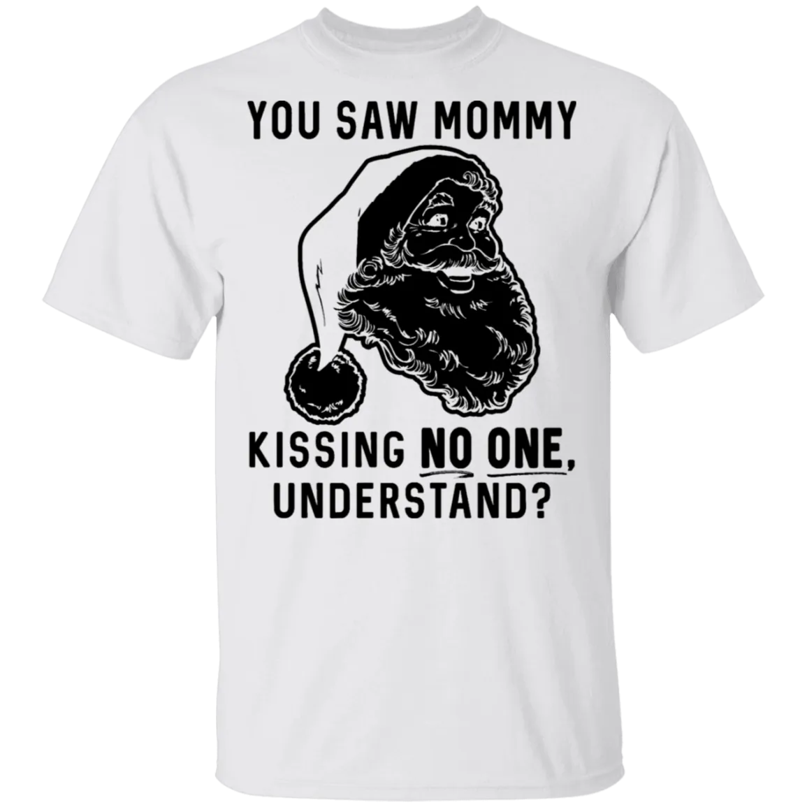 You Saw Mom Kissing No One Understand T-Shirt