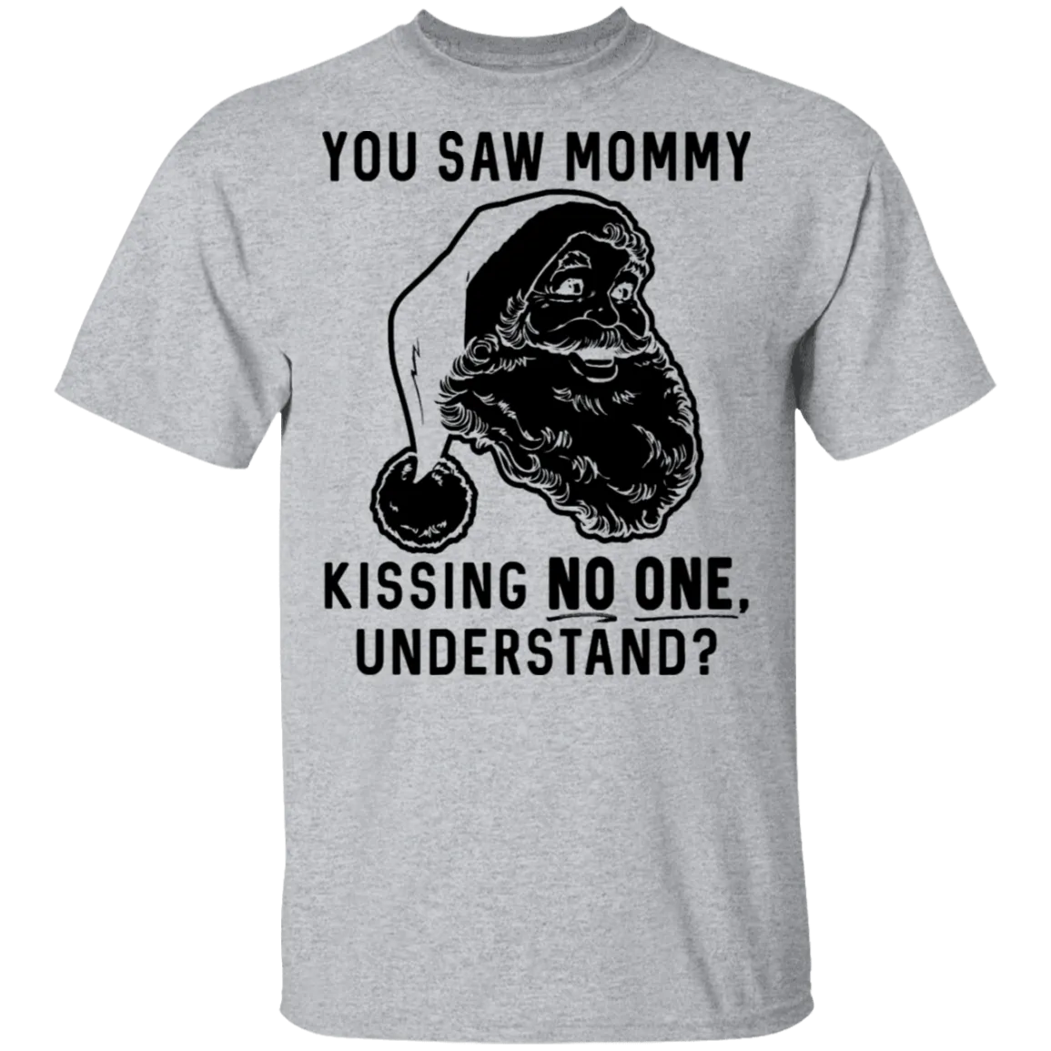 You Saw Mom Kissing No One Understand T-Shirt
